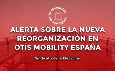 Alerta sobre la nueva reorganización en OTIS MOBILITY ESPAÑA